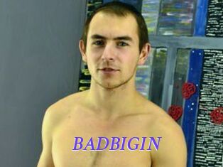BADBIGIN