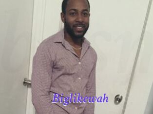 Biglikewah