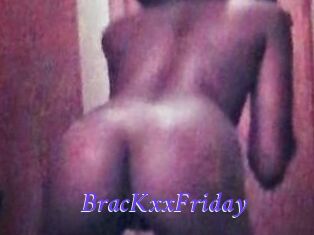BracKxxFriday