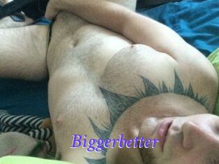 Bigger_better