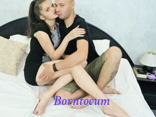 Borntocum