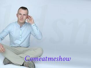 Comeatmeshow