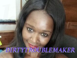 DIRTY_TROUBLEMAKER