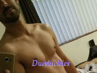 Dueshickies