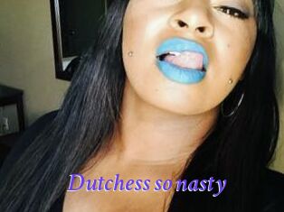 Dutchess_so_nasty_