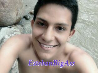 EstebanBigAss