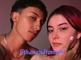 Ethanandtomeka