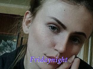 Fridaynight