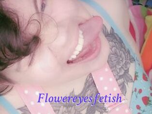 Flowereyesfetish
