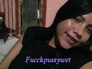 Fucckpussywet