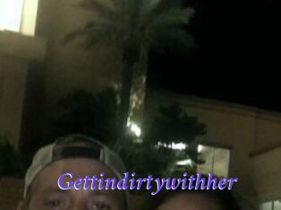 Gettindirtywithher