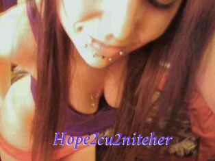 Hope2cu2niteher