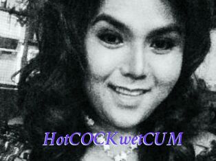 HotCOCKwetCUM