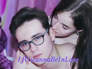 IfUwannaBeInLove