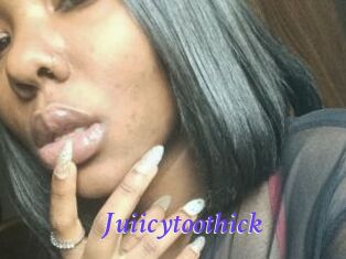Juiicytoothick