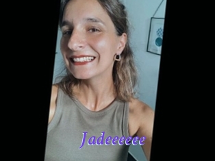 Jadeeeeee
