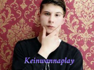 Keinwannaplay