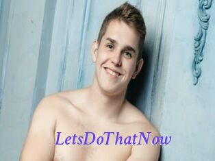 LetsDoThatNow