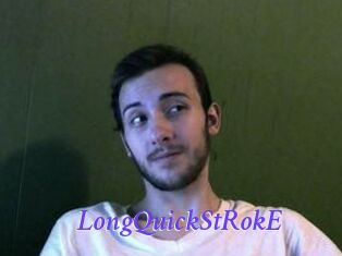 LongQuickStRokE