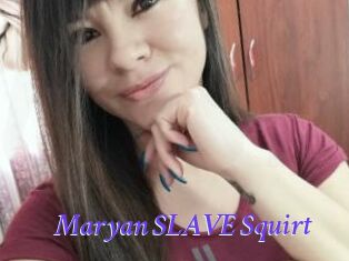 Maryan_SLAVE_Squirt