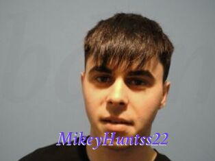 MikeyHuntss22