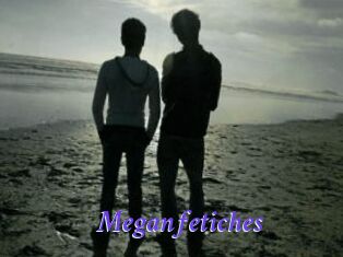 Meganfetiches