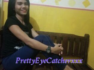 PrettyEyeCatcherxxx