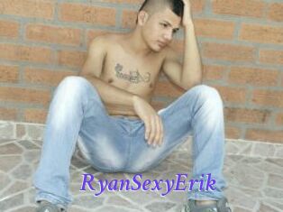 RyanSexyErik
