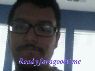 Readyforagoodtime