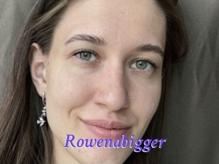 Rowenabigger