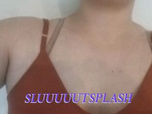SLUUUUUTSPLASH_