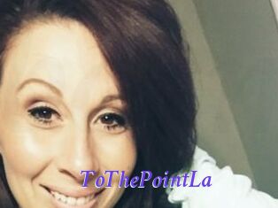 ToThePointLa