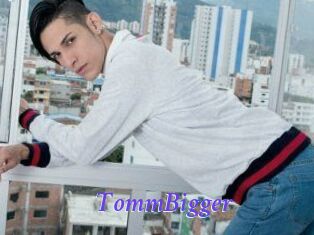 TommBigger