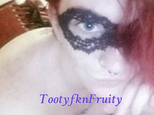 TootyfknFruity