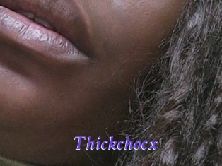 Thickchocx