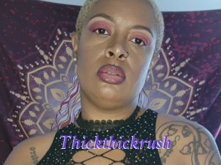 Thickthickrush