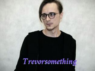 Trevorsomething