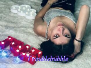 Troublebubble
