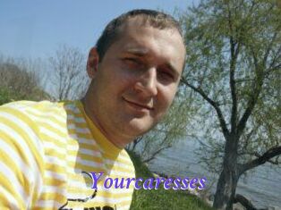 Yourcaresses