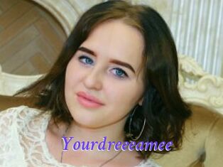 Yourdreeeamee